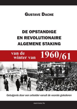 Gustave Dache: 'De opstandige en revolutionaire algemene staking van de winter van 1960-61'