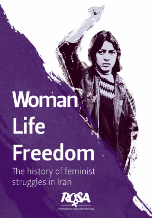 ‘Woman, Life, Freedom. The history of feminist struggles in Iran’