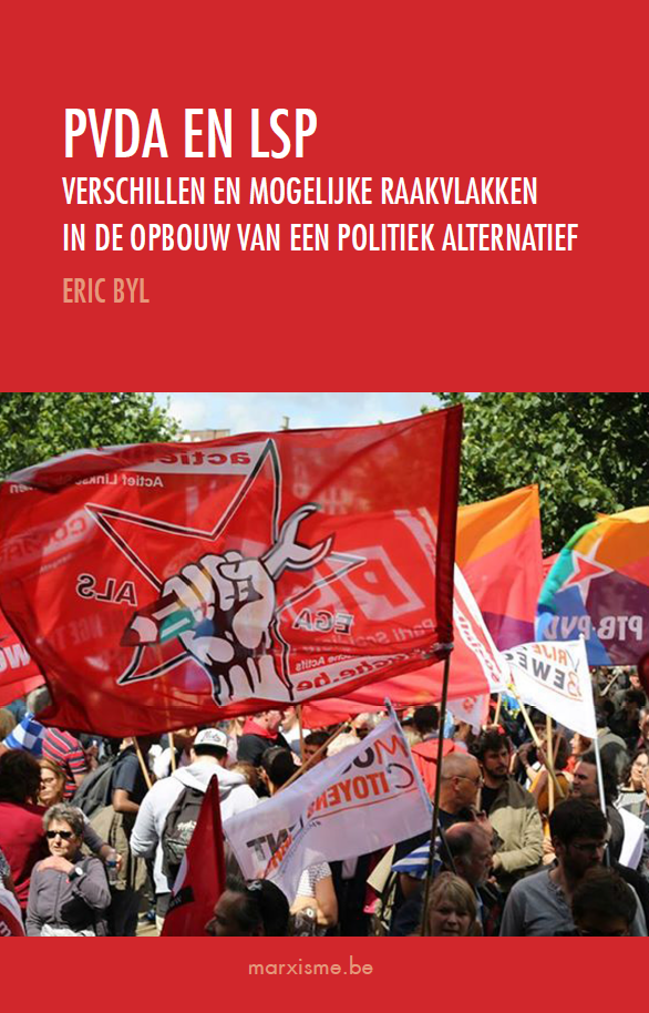 Eric Byl: 'PVDA en LSP. Verschillen en mogelijke raakvlakken in de opbouw van een politiek alternatief'