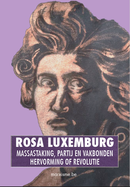 Rosa Luxemburg: ‘Massastaking, partij en vakbonden’ en ‘Hervorming of revolutie’